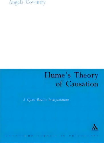 Hume's Theory Of Causation: A Quasi-realist Interpretation, De Angela Coventry. Continuum Studies In Philosophy, Vol. 1. Editorial Continuum Publishing Corporation, Tapa Blanda En Inglés