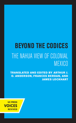 Libro Beyond The Codices: The Nahua View Of Colonial Mexi...