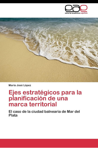 Libro: Ejes Estratégicos Para La Planificación De Una Marca