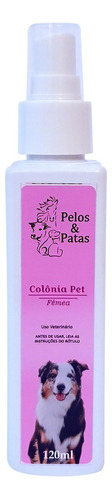Colônia Pet Perfume Desodorante Fêmea Pelos E Patas 120ml