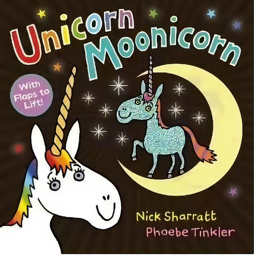 Unicorn Moonicorn - Nick Sharratt, de Sharratt, Nick. Editorial Scholastic, tapa blanda en inglés internacional, 2023