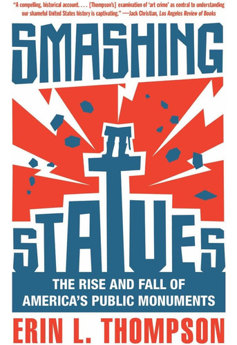 Libro: Smashing Statues: The Rise And Fall Of Americas Publ