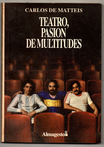 Teatro, Pasión De Multitudes - Carlos De Matteis - Impecable