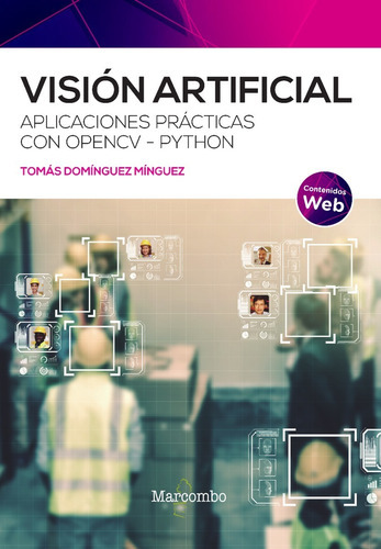 Visión Artificial. Aplicaciones Prácticas Con Opencv - Python, De Tomás Domínguez. Editorial Alfaomega - Marcombo, Edición 1 En Español