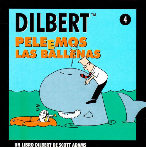 Dilbert 4. Peleemos Las Ballenas, De Scott Adams. Editorial Ediciones Gaviota, Tapa Blanda, Edición 1999 En Español