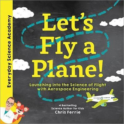 Libro Let's Fly A Plane! : Launching Into The Science Of ...