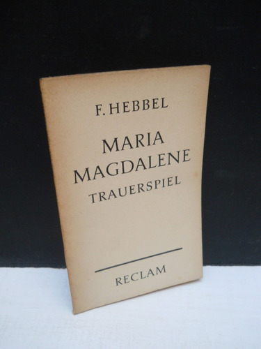 Friedrich Hebbel - Maria Magdalene - En Alemán