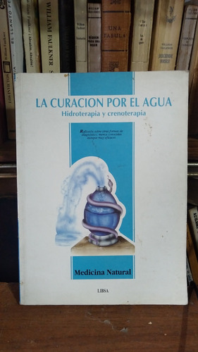 La Curacion Por El Agua - Hidroterapia Y Crenoterapia -libsa