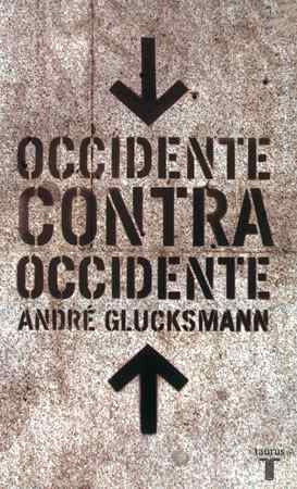 Occidente Contra Occidente  *andre Glucksmann * Taurus