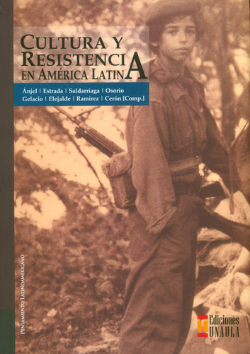 Cultura Y Resistencia En América Latina, De Vários Autores. Editorial U. Autónoma Latinoamericana - Unaula, Tapa Blanda, Edición 2013 En Español