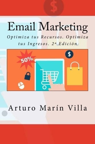 Libro : Email Marketing Optimiza Tus Recursos. Optimiza Tus