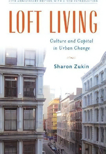 Loft Living : Culture And Capital In Urban Change, De Sharon Zukin. Editorial Rutgers University Press, Tapa Blanda En Inglés