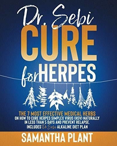 Dr Sebi Cure For Herpes The 7 Most Effective Medica