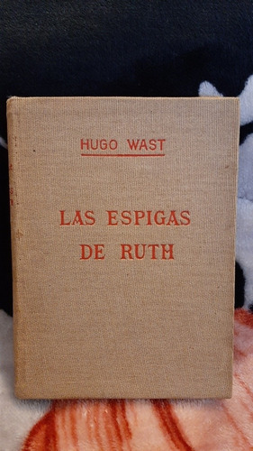 Las Espigas De Ruth - Hugo Wast 