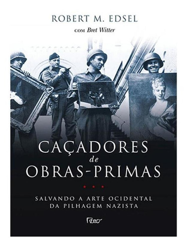 Caçadores De Obras-primas - Salvando A Arte Ocidental Da Pi