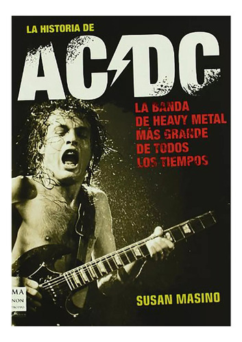 Ac / Dc, La Historia De. (ed.arg.) La Banda De Heavy M - #c