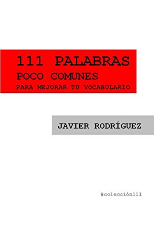 111 Palabras Poco Comunes Para Mejorar Tu Vocabulario