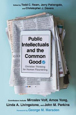 Public Intellectuals And The Common Good : Christian Thin...