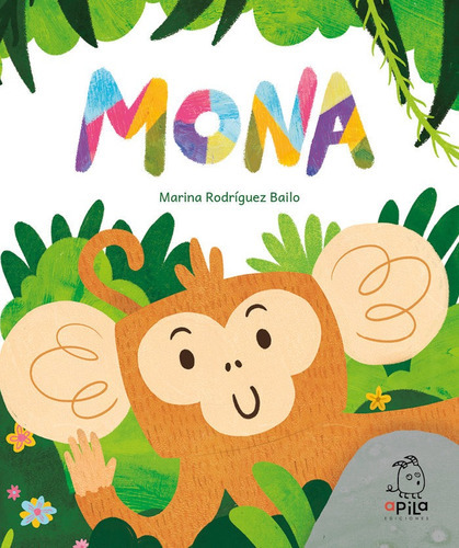 Mona, de Rodriguez Bailo, Marina. Editorial APILA Ediciones, tapa dura en español