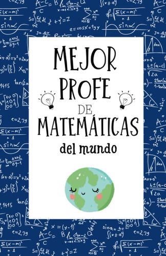 Libro: Mejor Profe De Matemáticas Del Mundo. Regalo Original