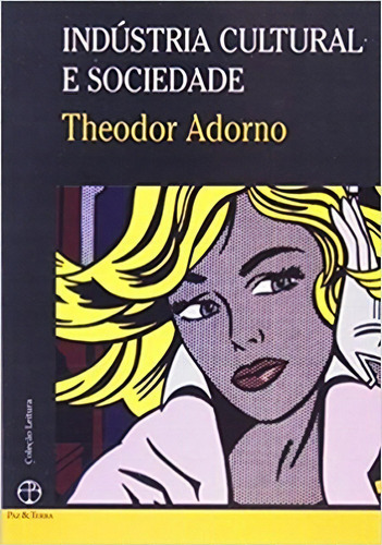 Indústria Cultural E Sociedade, De Theodor Adorno. Editora Paz & Terra Em Português