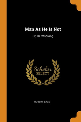 Libro Man As He Is Not: Or, Hermsprong - Bage, Robert