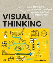 Comprar Visual Thinking: Cómo Aprovechar La Colaboración Visual Para