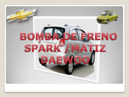 Bomba De Freno Spark Daewoo Matiz
