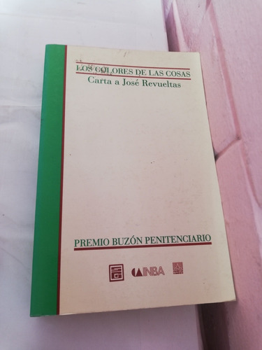 Los Colores De Las Cosas Carta A José Revueltas Premio Buzón