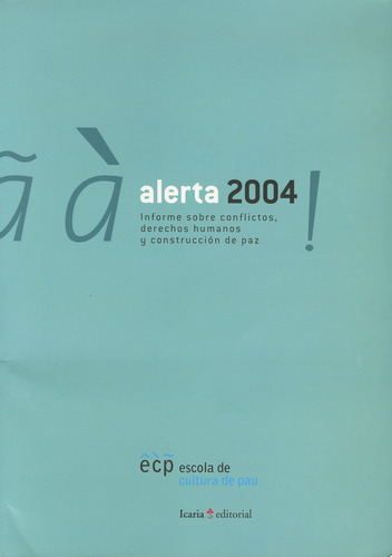 Alerta 2004 Informe Sobre Conflictos Derechos Humanos Y Construccion De Paz, De Barbeito Thonon, Cecile. Editorial Icaria, Tapa Blanda, Edición 1.0 En Español, 2004