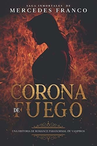 Corona De Fuego (oferta Especial 3 Libros En 1)..., De Franco, Mercedes. Editorial Independently Published En Español