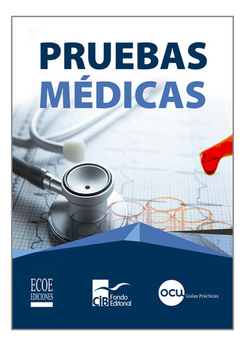 Pruebas Médicas, De Organización De Sumidores Y Usuarios. Editorial Ecoe Ediciones, Tapa Blanda, Edición Ecoe Ediciones En Español, 2019