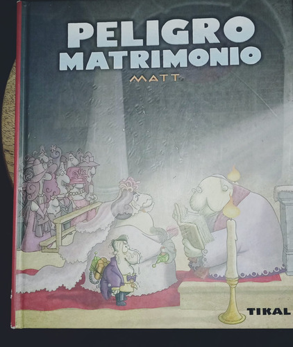 Peligro Matrimonio - Matt- Ediciones  tikal