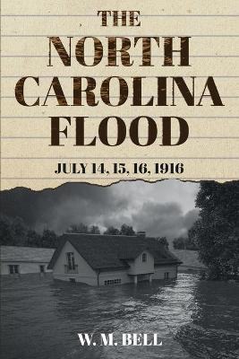 Libro The North Carolina Flood : July 14, 15, 16, 1916 - ...