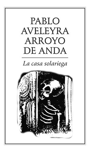 La Casa Solariega, De Aveleyra Arroyo De Anda , Pablo.. Editorial Ediciones Del Ermitaño En Español