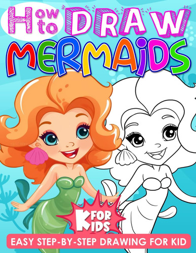 Libro: How To Draw Mermaids For Kids: A Fun And Step-by-step