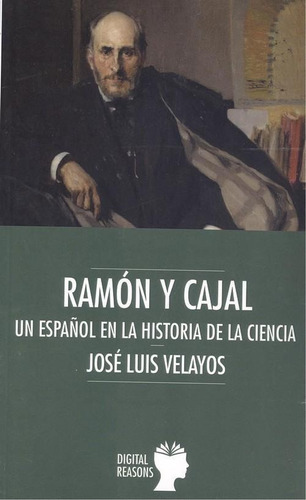Libro: Ramón Y Cajal. Velayos, Jose Luis. Digital Reasons