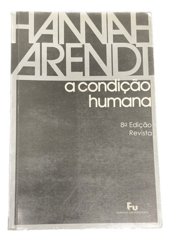 A Condição Humana 8º Edição - Hannah Arendi - Usado 