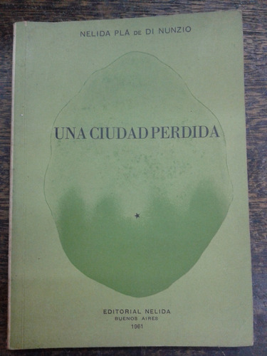 Imagen 1 de 3 de Una Ciudad Perdida * Nelida Pla De Di Nunzio *