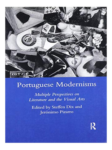 Portuguese Modernisms - Steffen Dix. Eb18