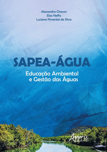 Sapea-àgua: educação ambiental e gestào das àguas, de Silva, Luciene Pimentel da. Appris Editora e Livraria Eireli - ME, capa mole em português, 2020