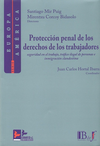 Proteccion Penal De Los Derechos De Los Trabajadores, De Mir Puig, Santiago. Editorial B De F, Tapa Blanda, Edición 1 En Español, 2009