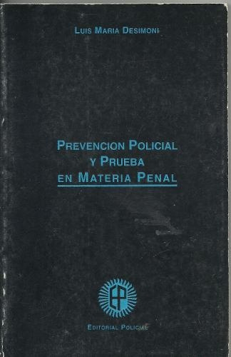 Prevención Policial Y Prueba En Materia Penal - Desimoni