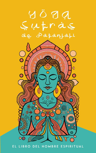 Libro: Yoga Sutras De Patanjali - El Libro Del Hombre Espiri