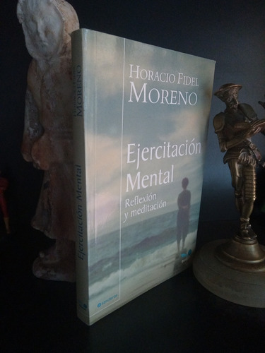 Ejercitación Mental - Reflexión Y Meditación - Fidel Moreno