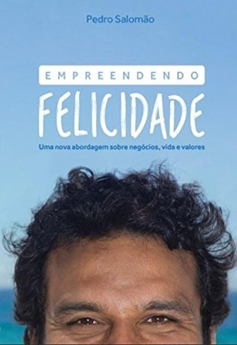 Empreendendo Felicidade, De Pedro Salomão. Editora 5w, Capa Mole Em Português, 2016