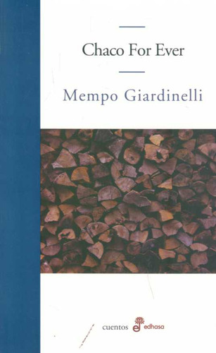 Chaco For Ever - Giardinelli, Mempo
