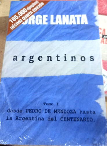 Argentinos - De Jorge Lanata. Ediciones B.