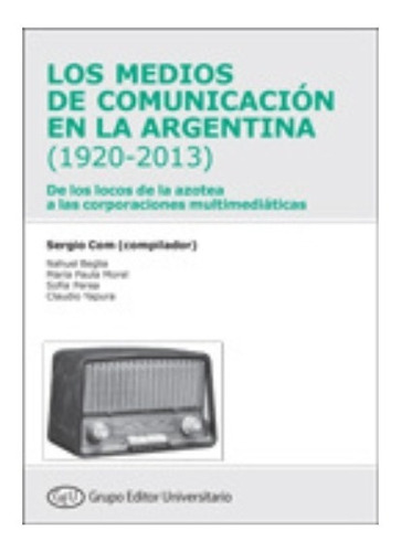 Medios De Comunicacion En La Argentina, Los (1920-2013)