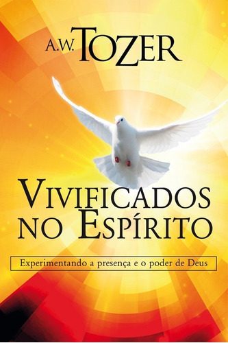 Vivificados No Espírito, De A. W. Tozer. Editora Graça Editorial Em Português